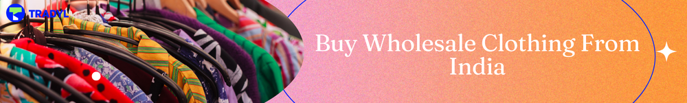 Buy wholesale clothing from India